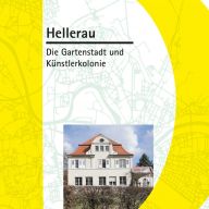 Hellerau - Die Gartenstadt und Künstlerkolonie